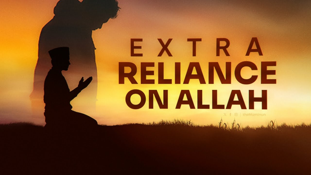 Ultimate Trust: 7 Stages of Reliance on Allah