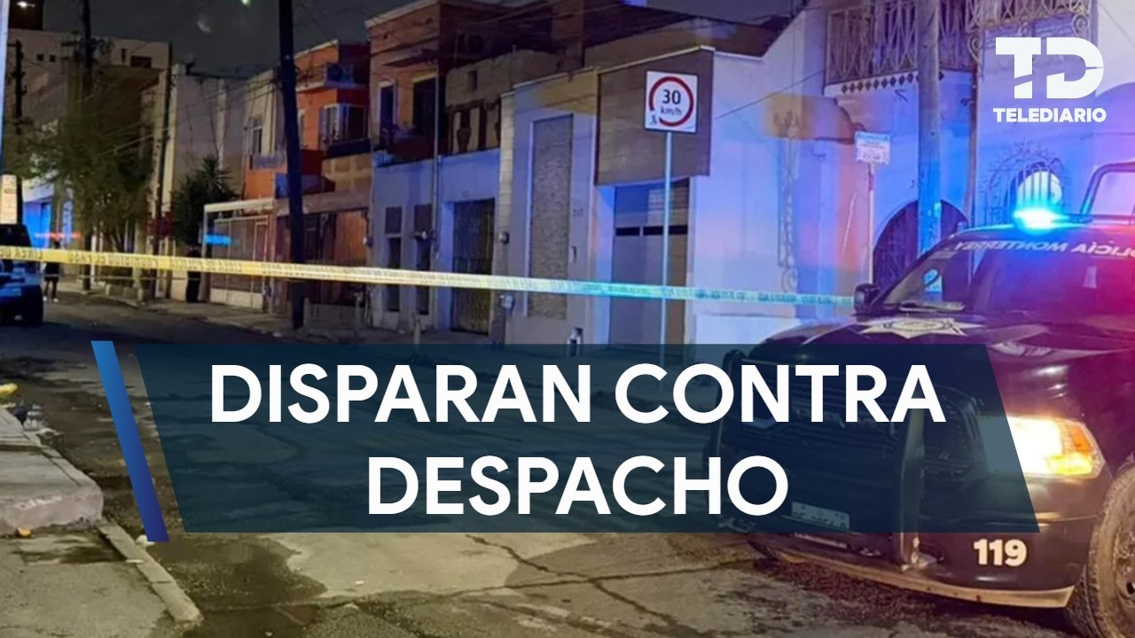 Hombres armados disparan contra despacho de abogados en el centro de Monterrey