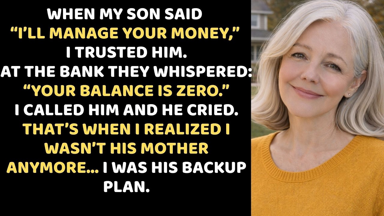 My son assured me, “We’ll manage your money.” Then the bank said “Zero,” and he cried