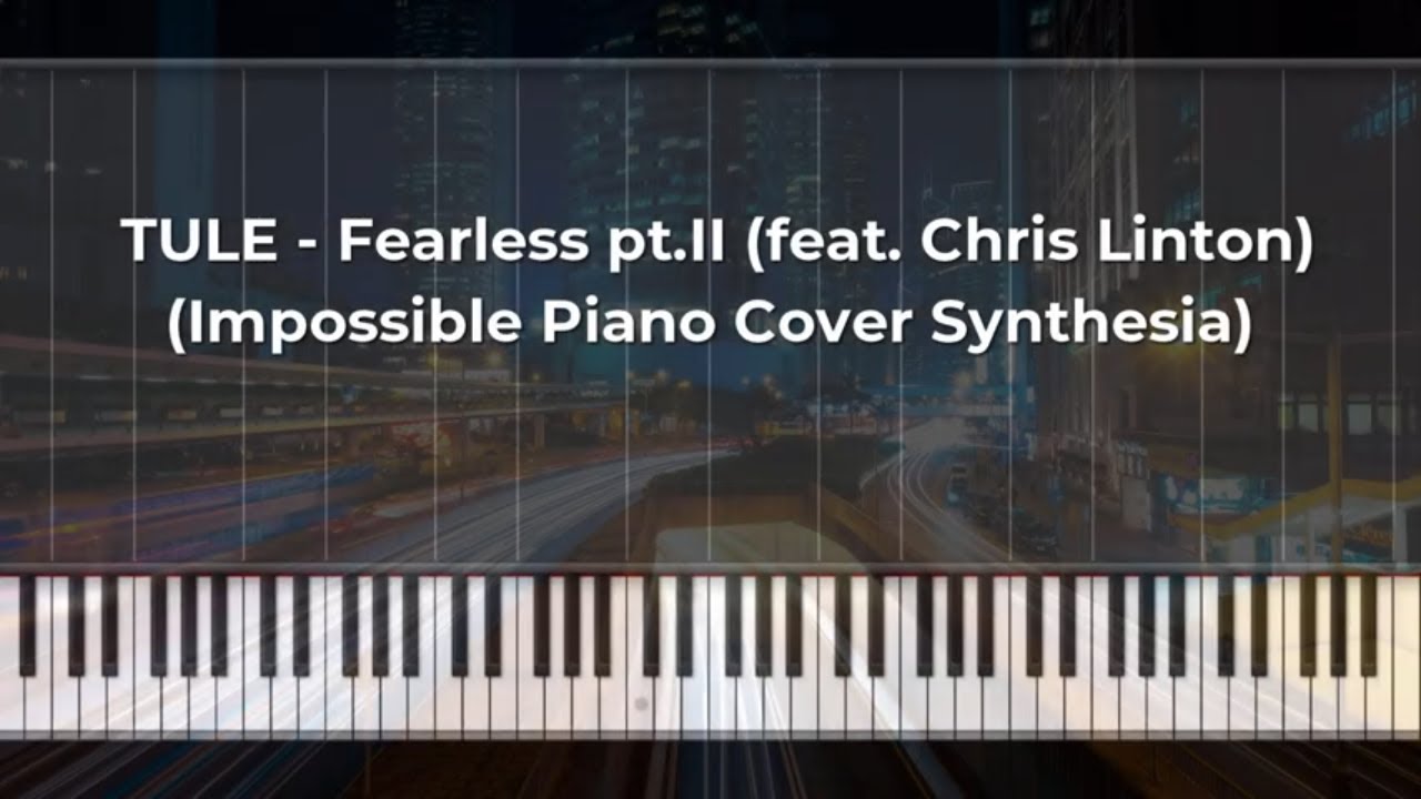TULE  - Fearless pt.II (feat  Chris Linton) (Impossible Piano Cover Synthesia)
