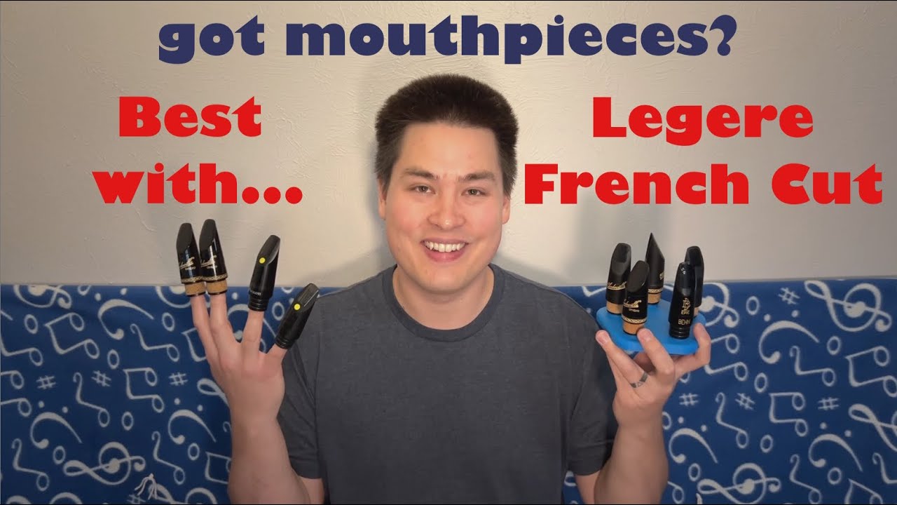 Which Mouthpiece and Reed Strength is Best with the Legere French Cut