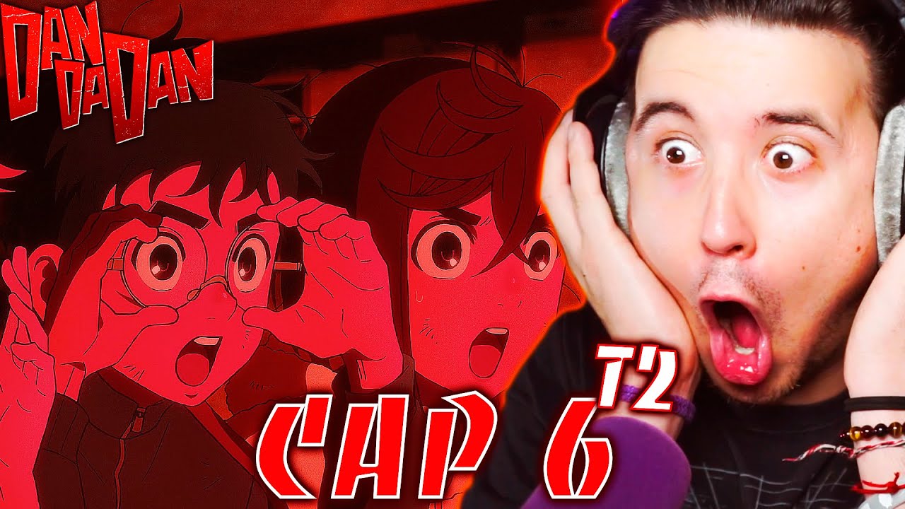 EL EXORCISMO!!!! DANDADAN T2|CAP 6!!! | REACCIÓN!