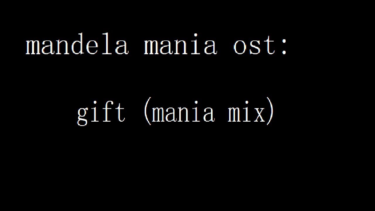Gift (Mania Mix) - Mandela Mania [READ DESC.]