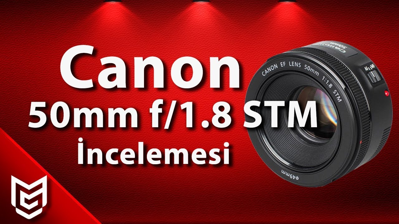 Canon EF 50mm f/1.8 STM Lens İnceleme -  Mert Gündoğdu 📸
