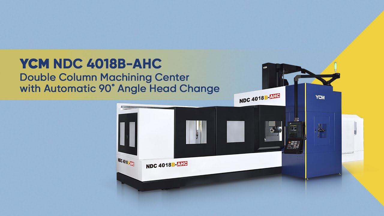 Double Column Machining Center, S&T Engineers_YCM NDC4018B-AHC