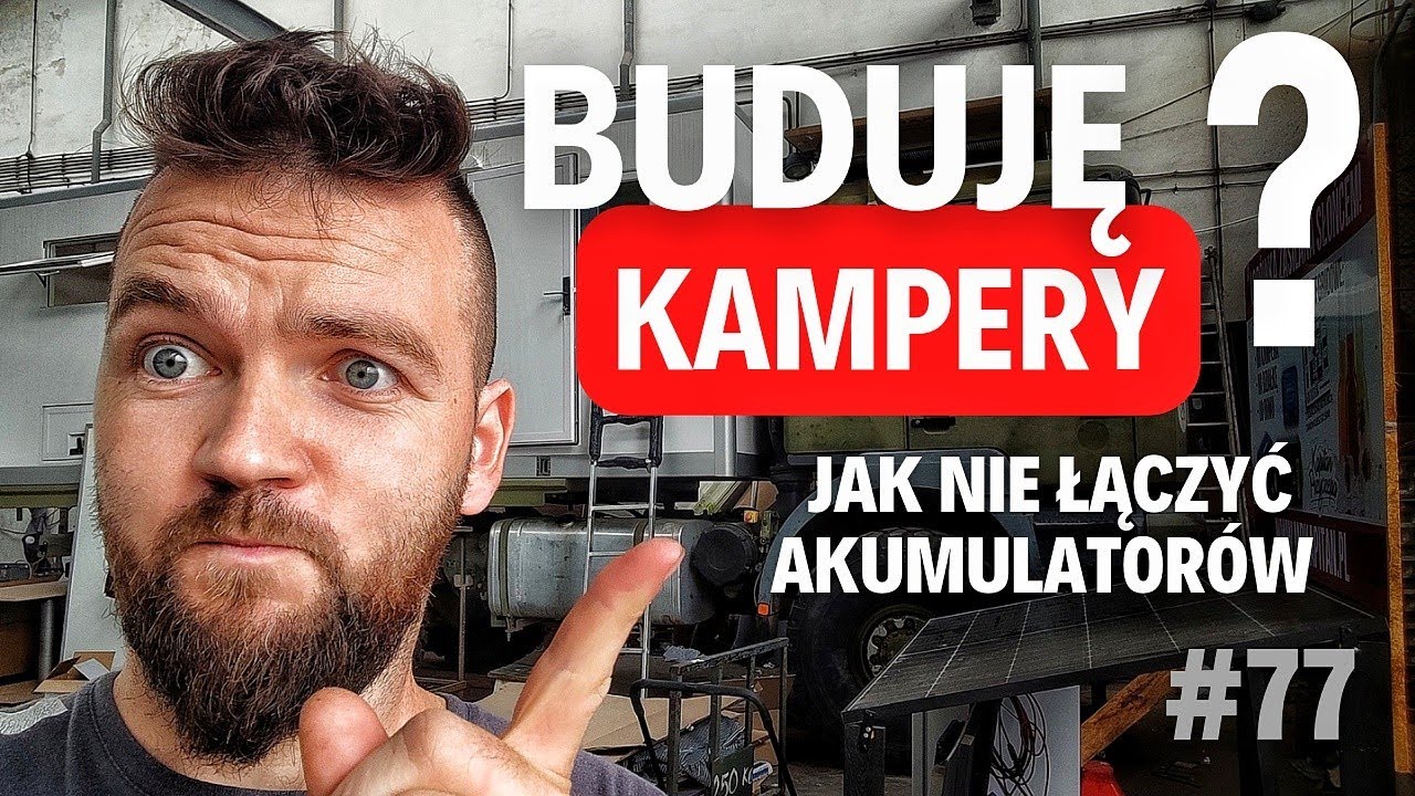 #77 Budujemy kampery😀 Dlaczego nie warto łączyć różnych akumulatorów? Jak robię stół do kampera 🤔