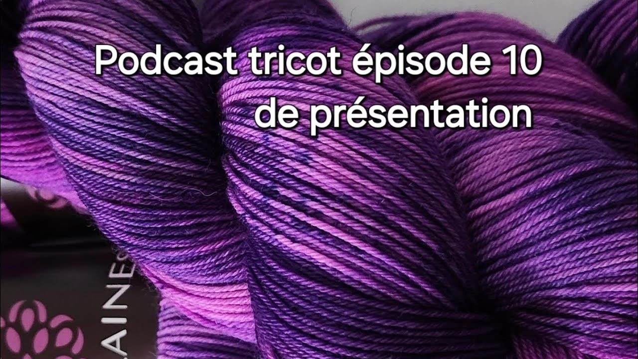 Podcast tricot épisode 10 de présentation