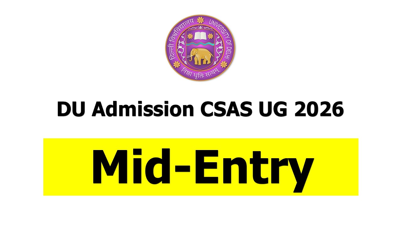 DU CSAS UG Admission 2026 Round 3 & Mid Entry Form Dates | How to Apply