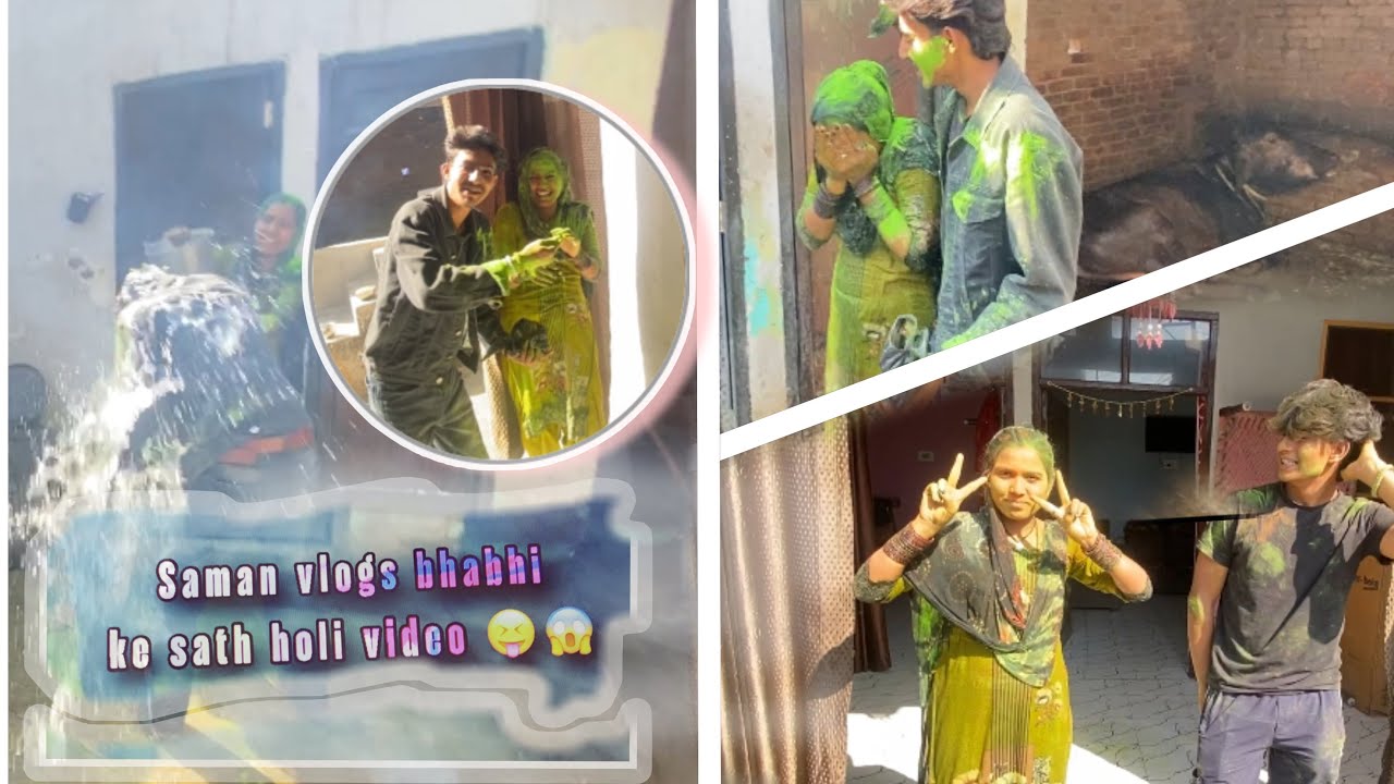 Saman vlogs bhabhi😍 K Saath Holi video 😍😍😍😍😛😛😛￼