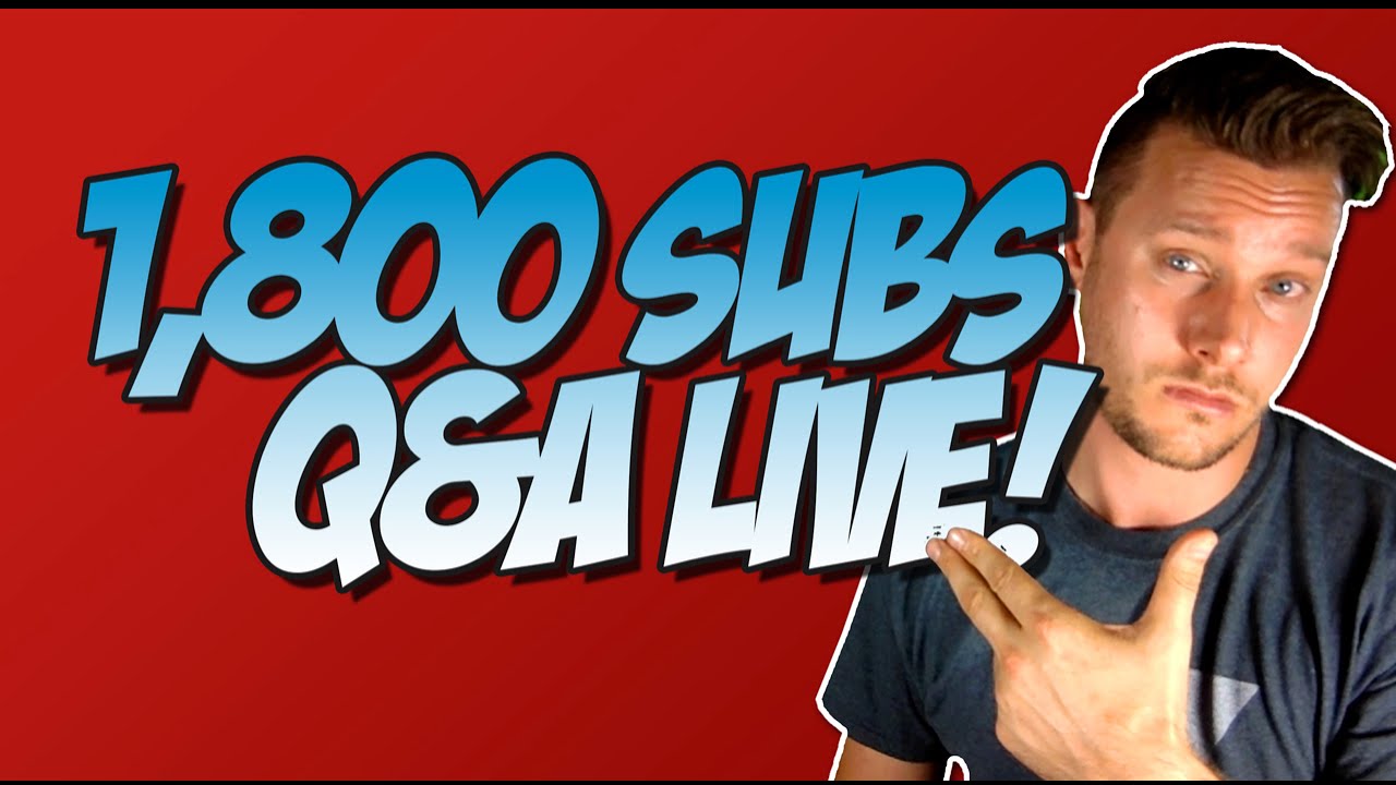 1,800 Subs Live Q&A