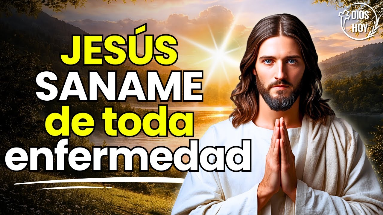 Jesús, Sáname de Toda Enfermedad Hoy, Confío en Ti Señor | Oración Milagrosa de Sanidad
