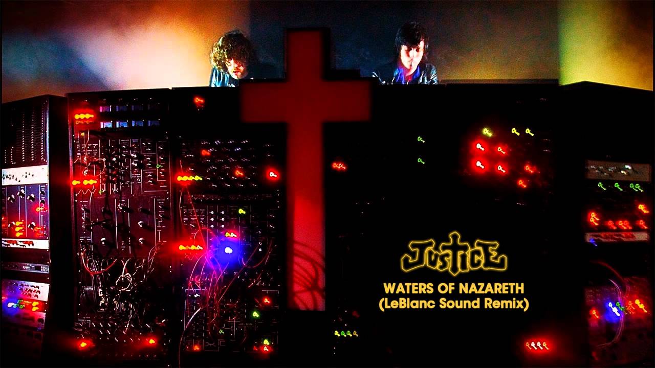 Justice - Waters Of Nazareth (LeBlanc Sound Remix)