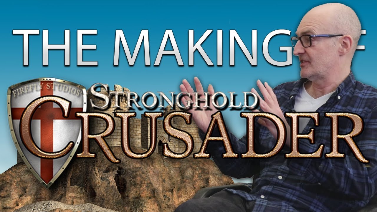 The Making Of Stronghold Crusader