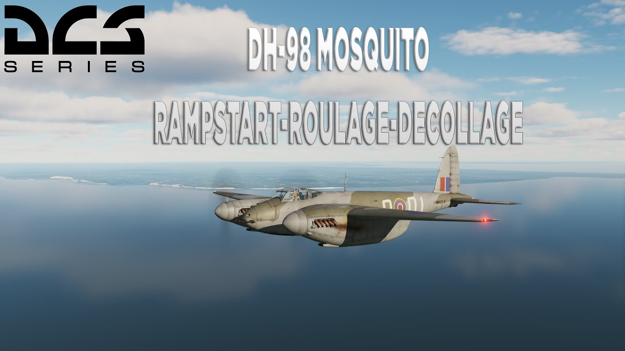 DCS DH98 MOSQUITO DEMARRAGE ROULAGE DECOLLAGE