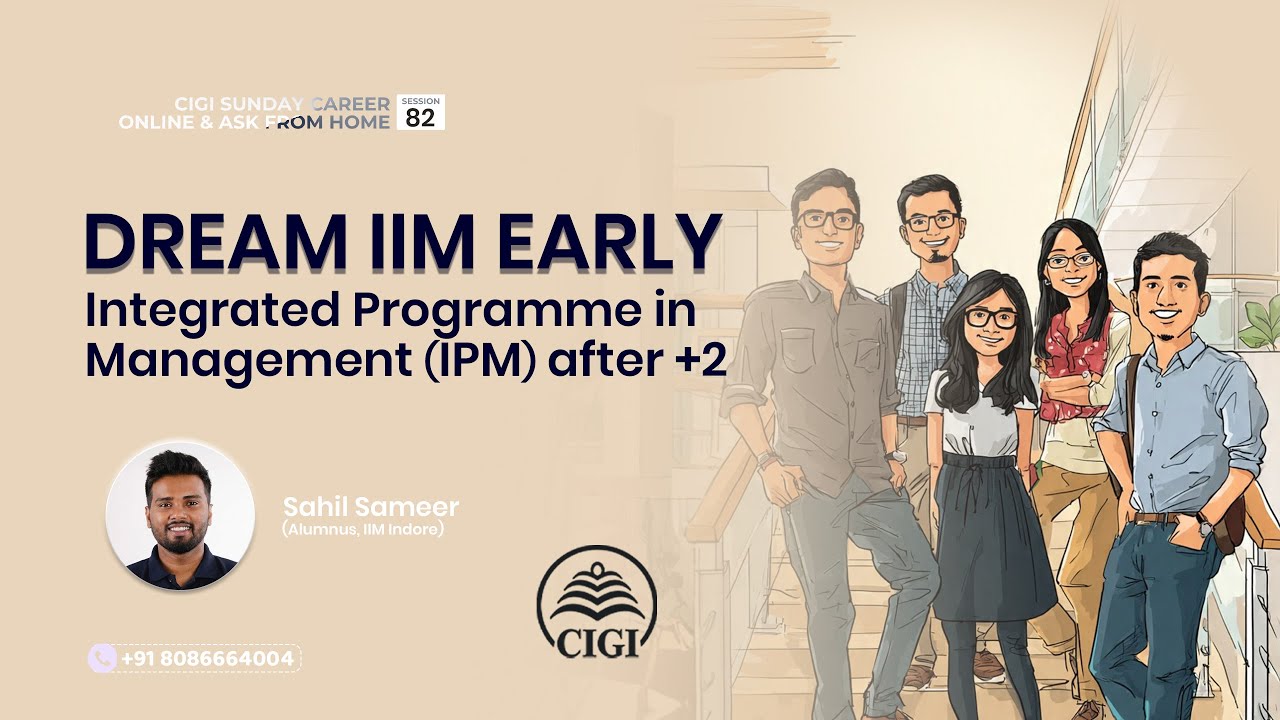 Dream IIM Early; Integrated Programme in Management (IPM) after +2 | Sahil Sameer | CIGI