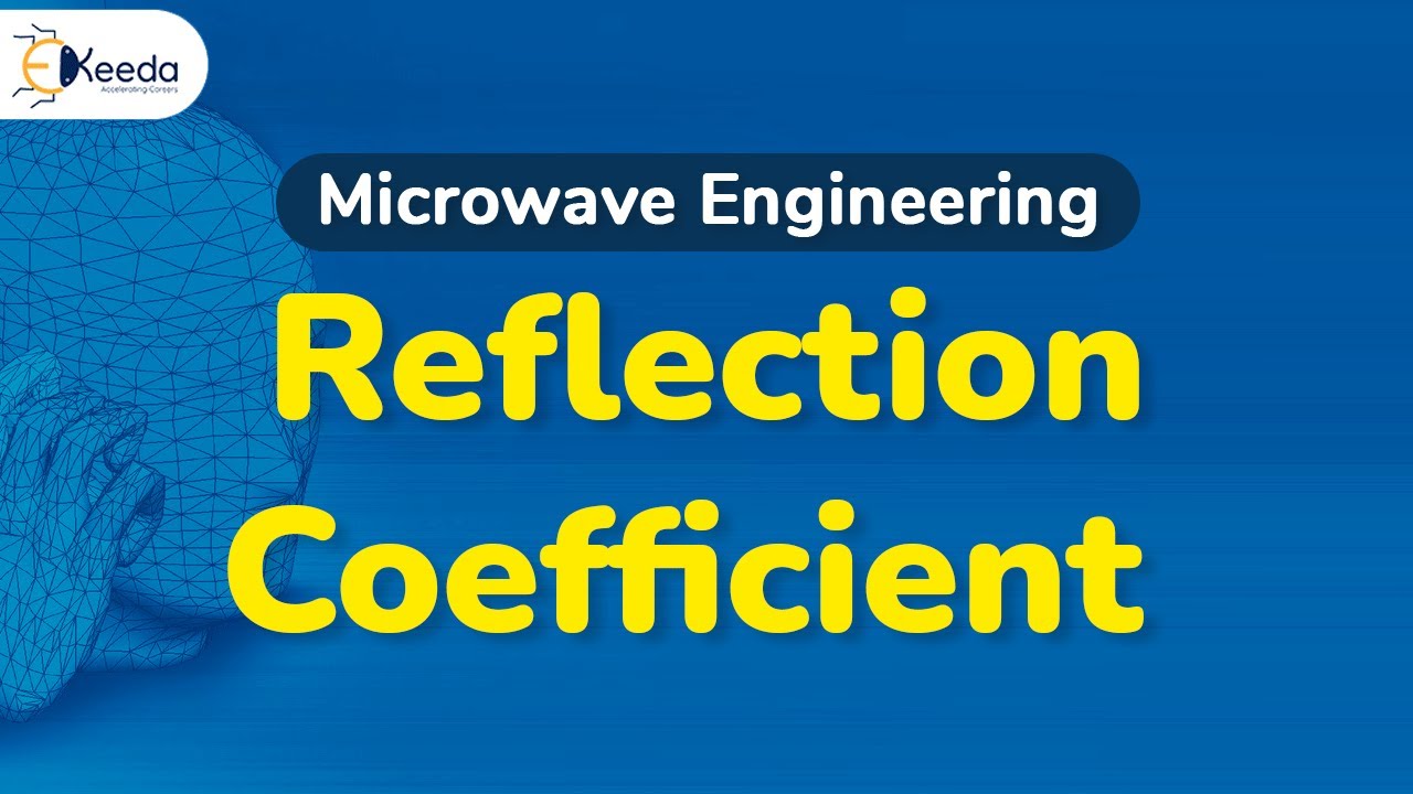 Reflection Coefficient - Microwave Transmission Lines - Microwave Engineering