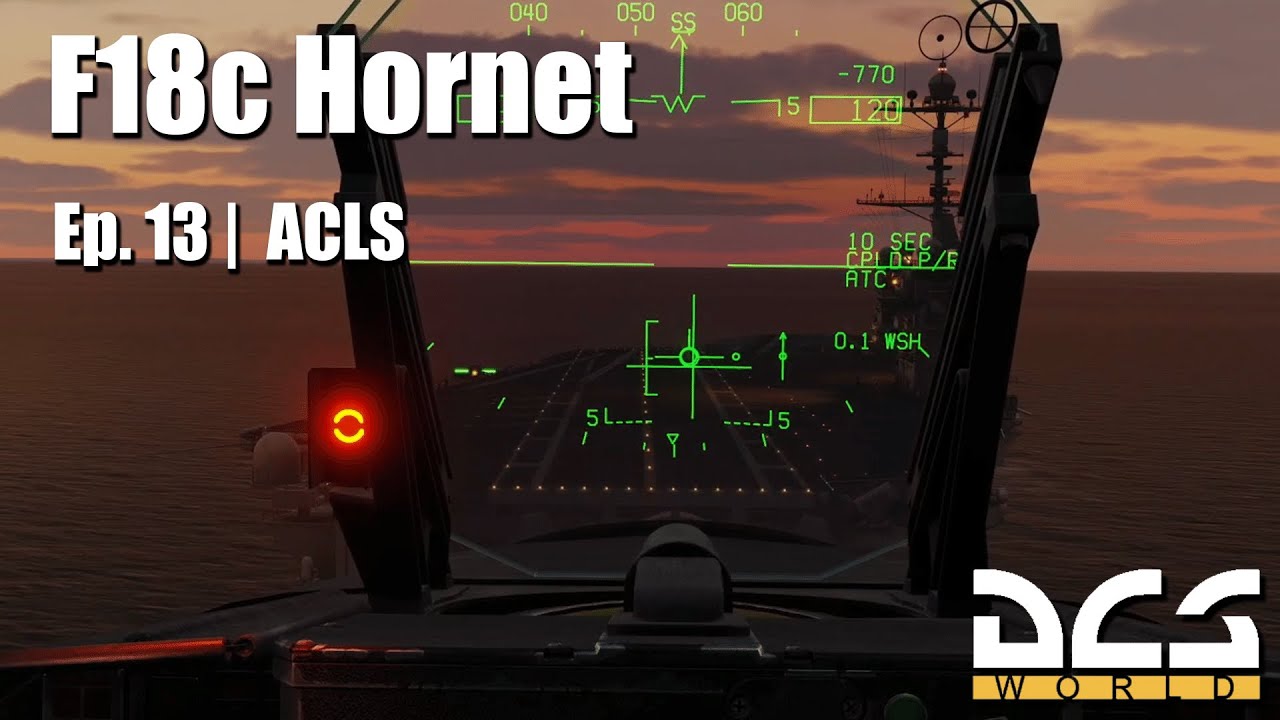 DCS WORD - F18c Hornet | Episode #13 - ACLS ||