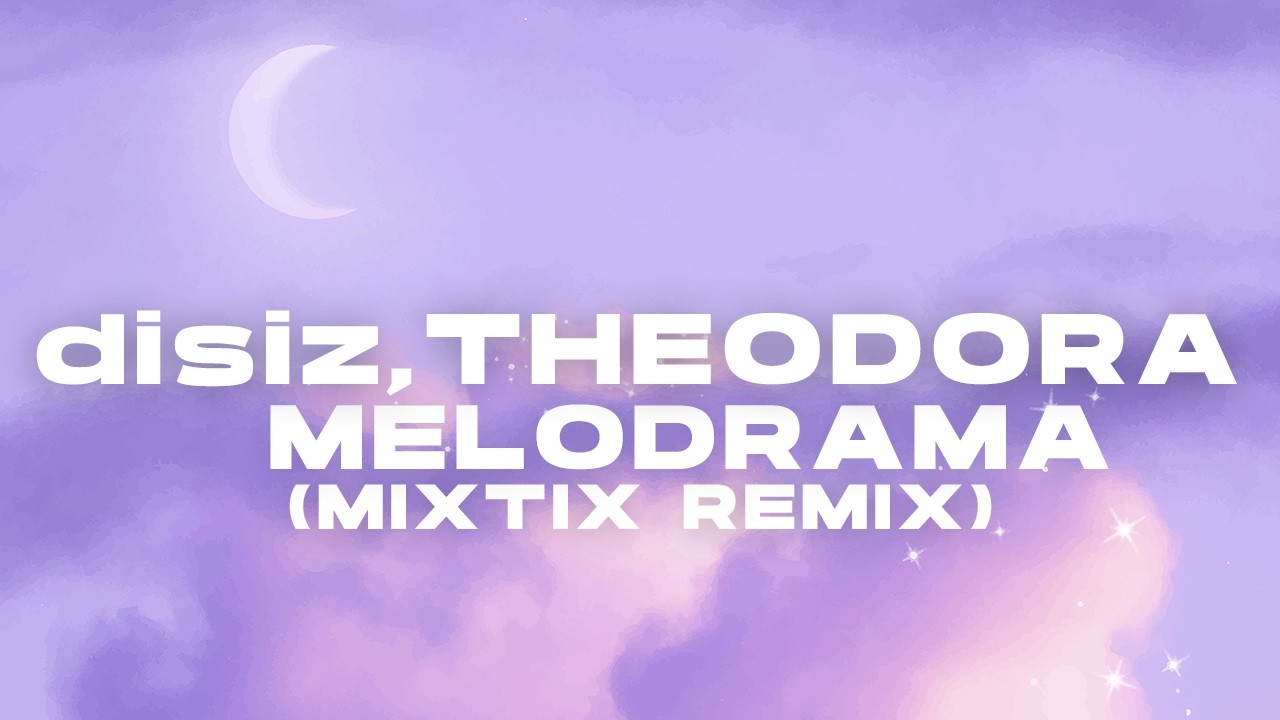 disiz, Theodora - melodrama (Mixtix Remix)