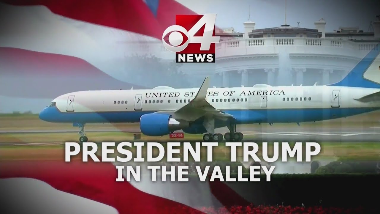 CBS 4 RGV -- President Trump in the Rio Grande Valley