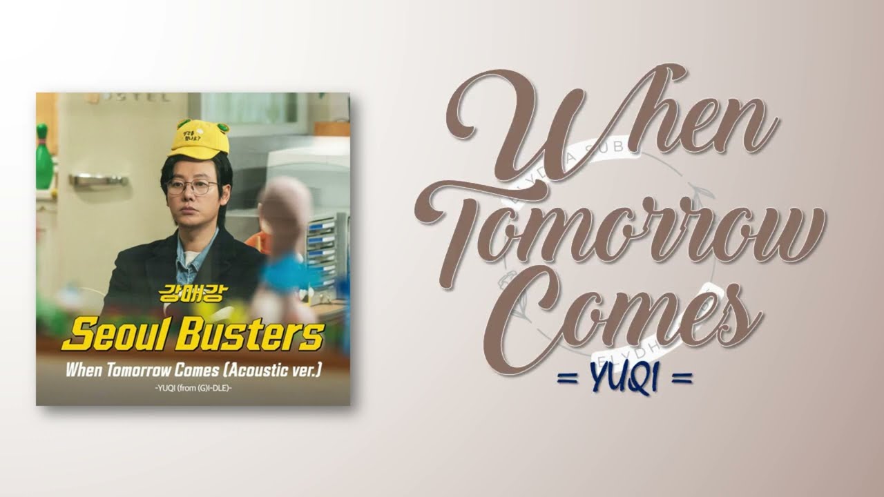 YUQI - When Tomorrow Comes (Acoustic ver.) [Seoul Busters OST Part 2] [RomIEng Lyric]