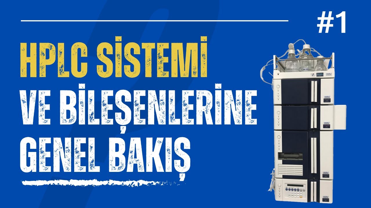 HPLC SİSTEMİ VE BİLEŞENLERİNE GENEL BAKIŞ (Terra A.Ş Sponsorluğunda)