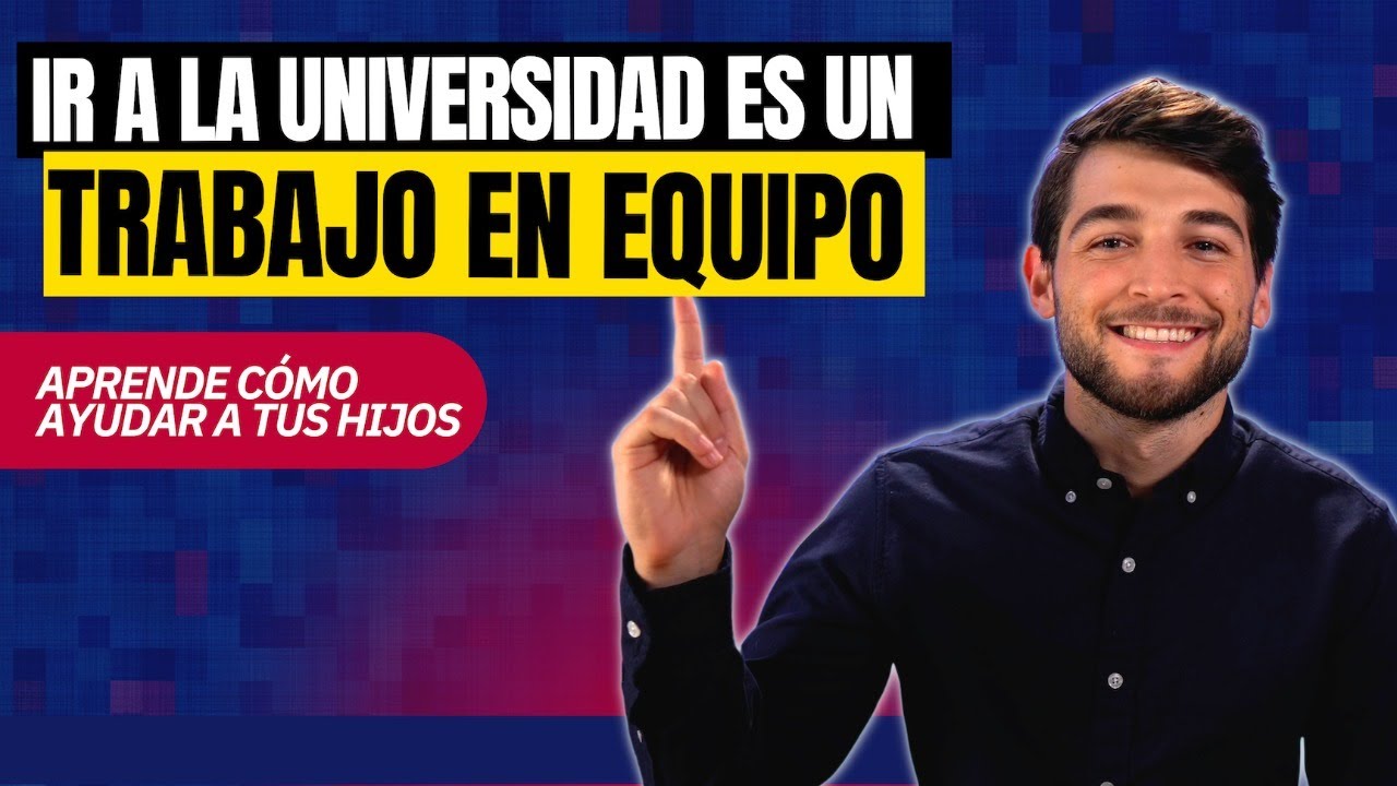 Ir a la Universidad es un Trabajo en Equipo