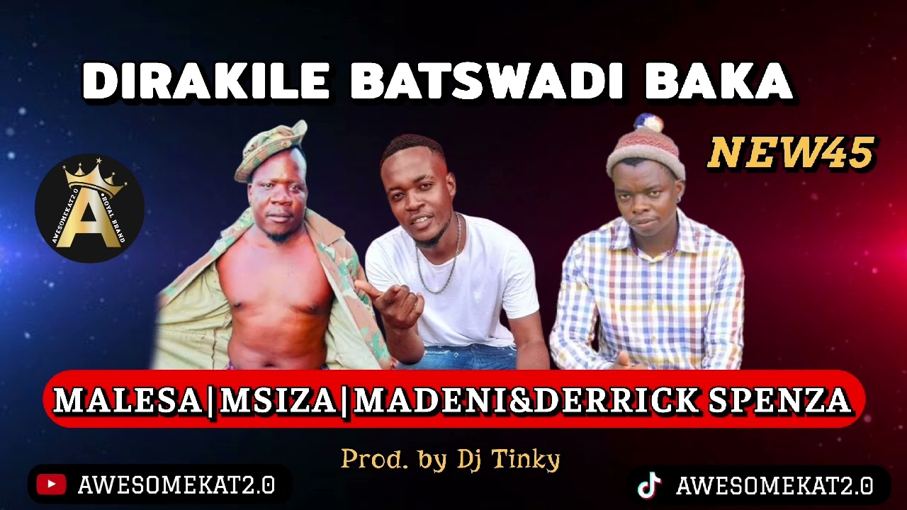 DIRAKILE (NEW45) _ Msiza wa Bad Company x Malesa x Madeni &Derrick Spenza