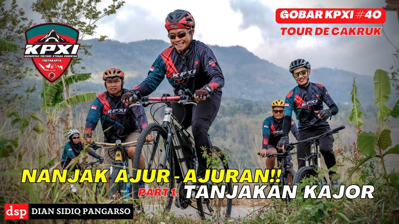 AJUR!! NANJAK PERIH TANJAKAN KAJOR - GOBAR KPXI JOGJA KE 40