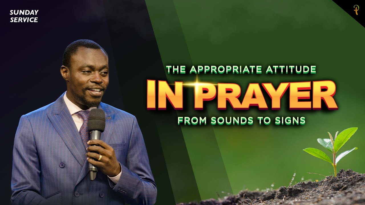The Appropriate Attitude In Prayer — From Sounds To Signs | Phaneroo Sunday 182 | Ap. Grace Lubega