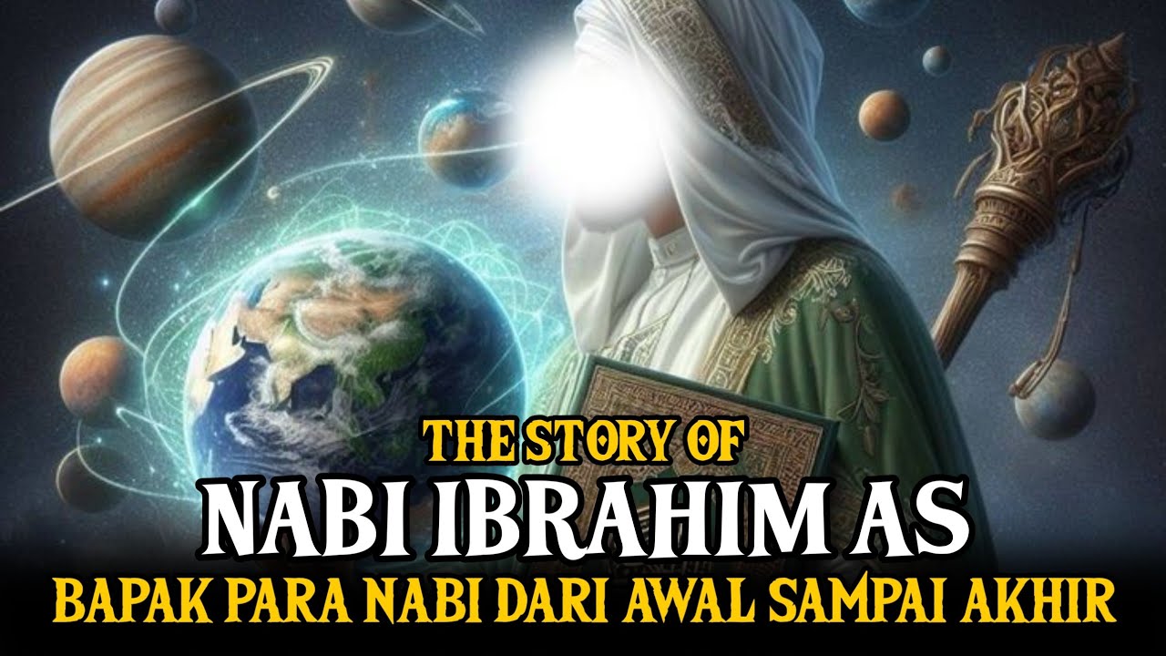 Kisah Nabi Ibrahim AS Bapak Para Nabi Dari Lahir Sampai Wafat