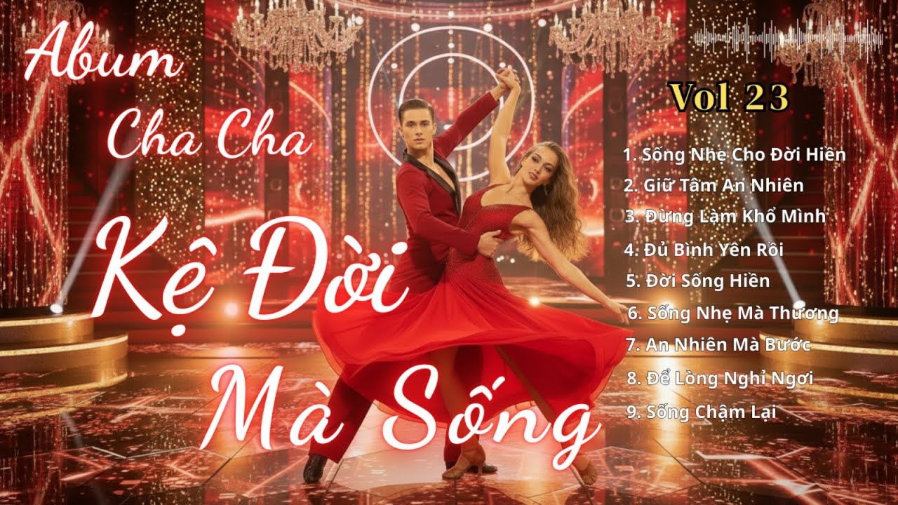 Kệ Đời Mà Sống  | Album  Rumba Cha Cha Cha Nhạc Đời An Nhiên, Nghe Là Muốn Nhảy 2026