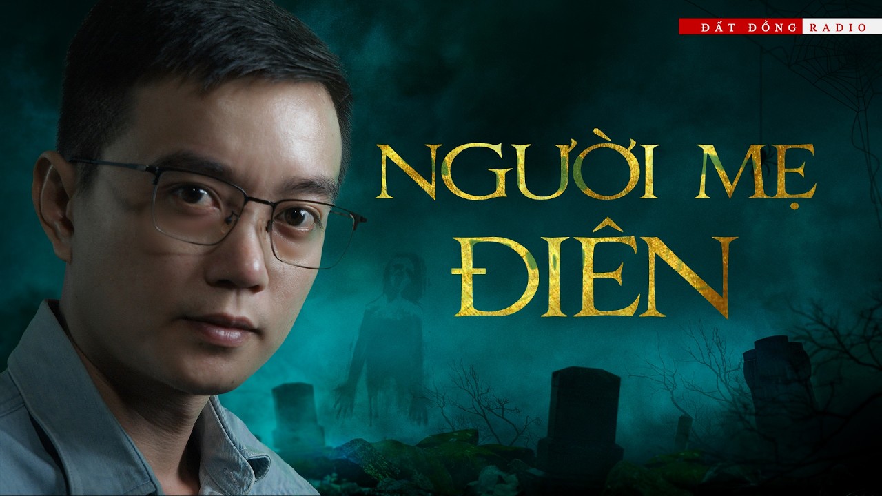 NGƯỜI MẸ ĐI&Ecirc;N | Truyện ma miền T&acirc;y Nguyễn Huy kể