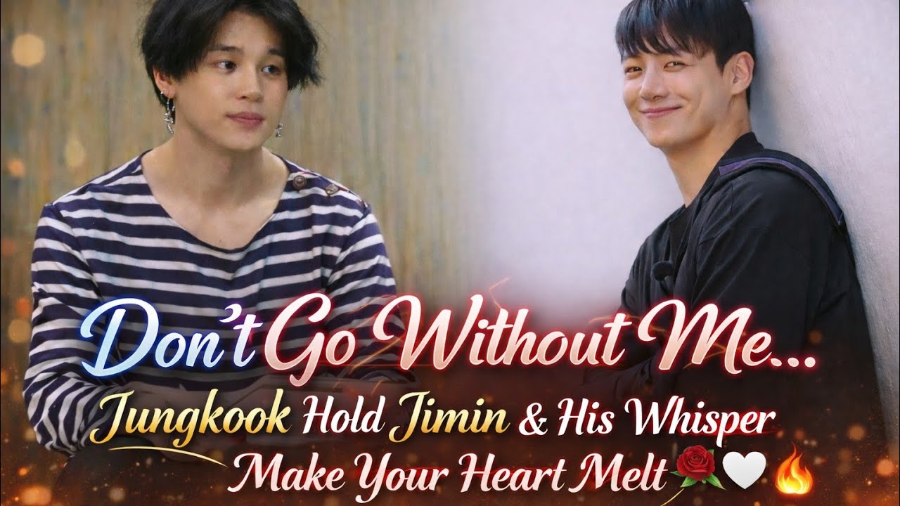 Don't Go Without Me... Jungkook Hold Jimin & His Whisper Make Your Heart Melt 🥀 🤍🔥