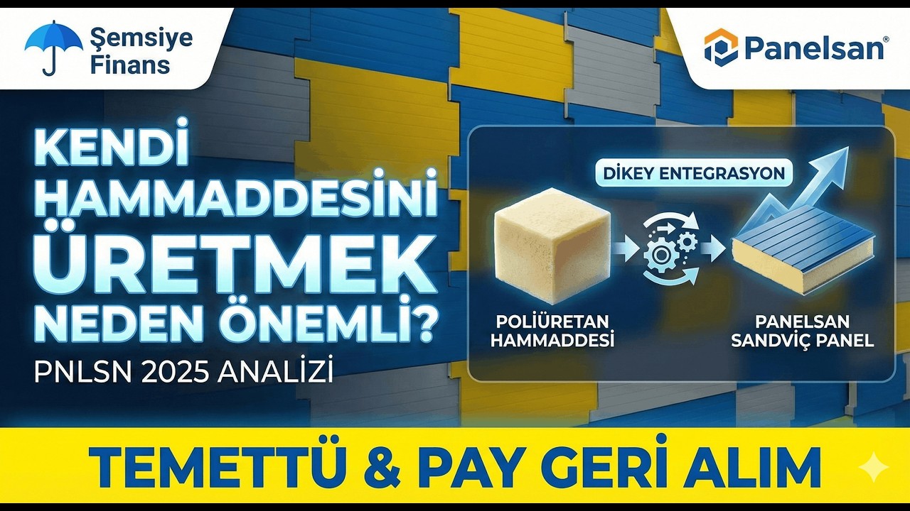 Panelsan (PNLSN) 2025 Analizi: Kendi Hammaddesini &Uuml;retmek Neden &Ouml;nemli?