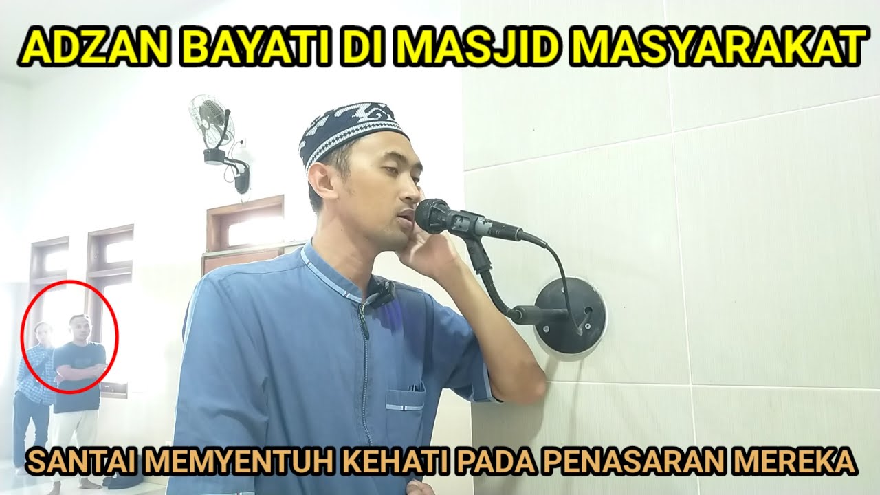 ADZAN BAYATI DI MASJID MASYARAKAT SANGAT MEMYENTUH KEHATI PADA PENASARAN JAMAAH