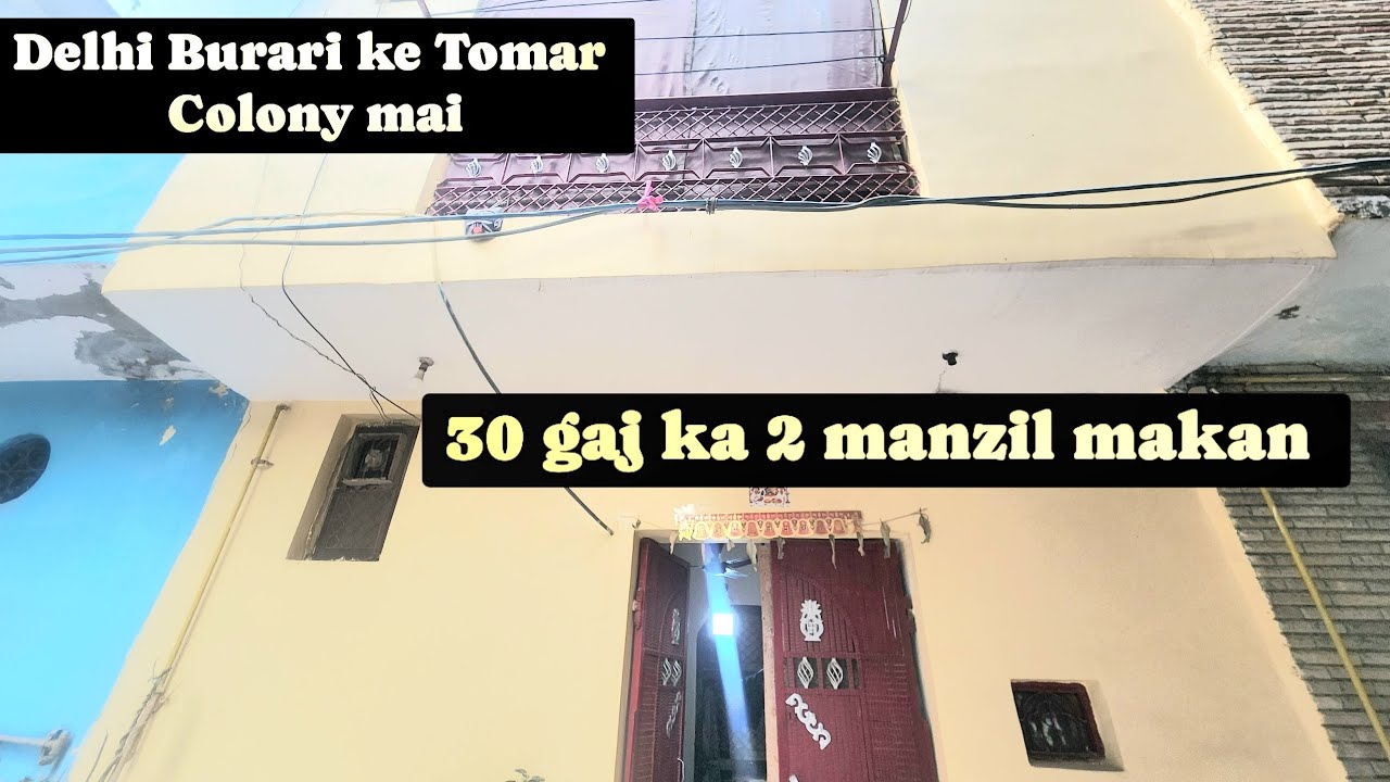 Delhi Burari Ke Tomar Colony Mai 30 Gaj Ka 2 Manzil Makan || Call 9354488931 9667255583 