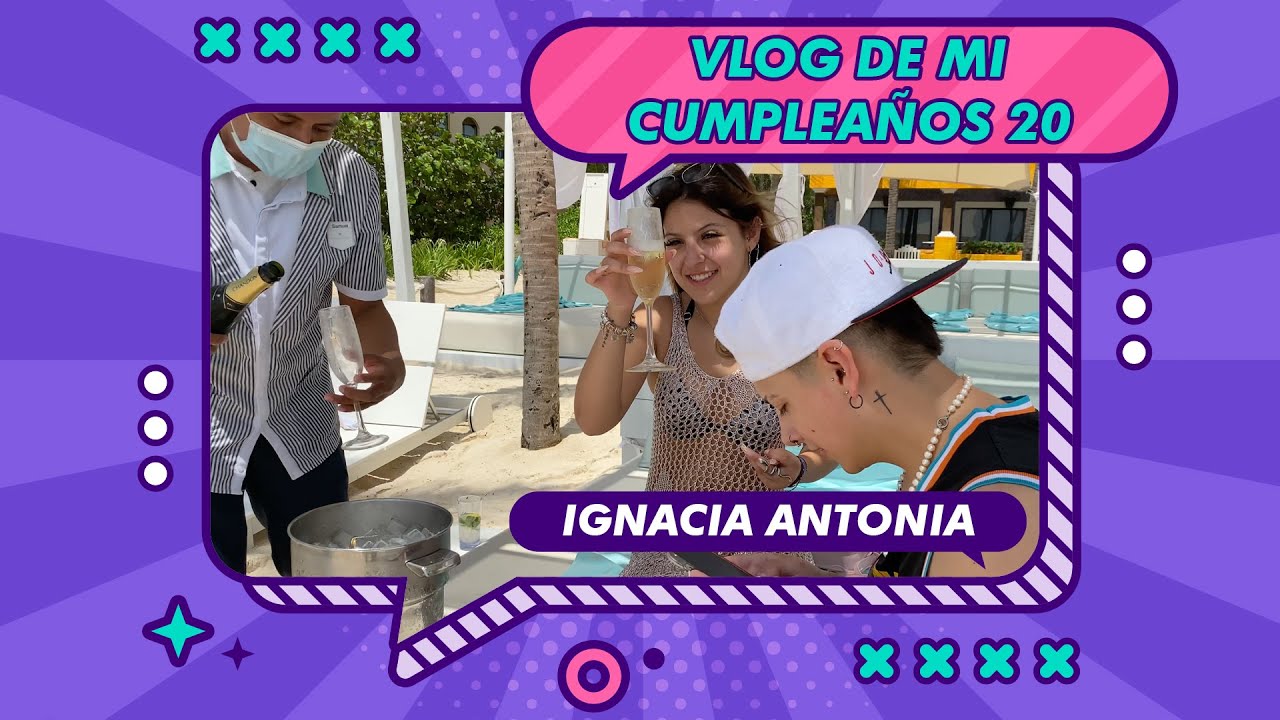 VLOG DE MI CUMPLEAÑOS 20 | IGNACIA ANTONIA 👑