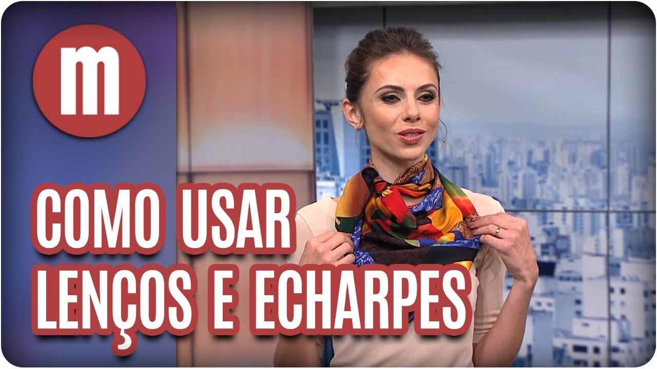 Como usar lenços e echarpes - Mulheres (07/09/17)