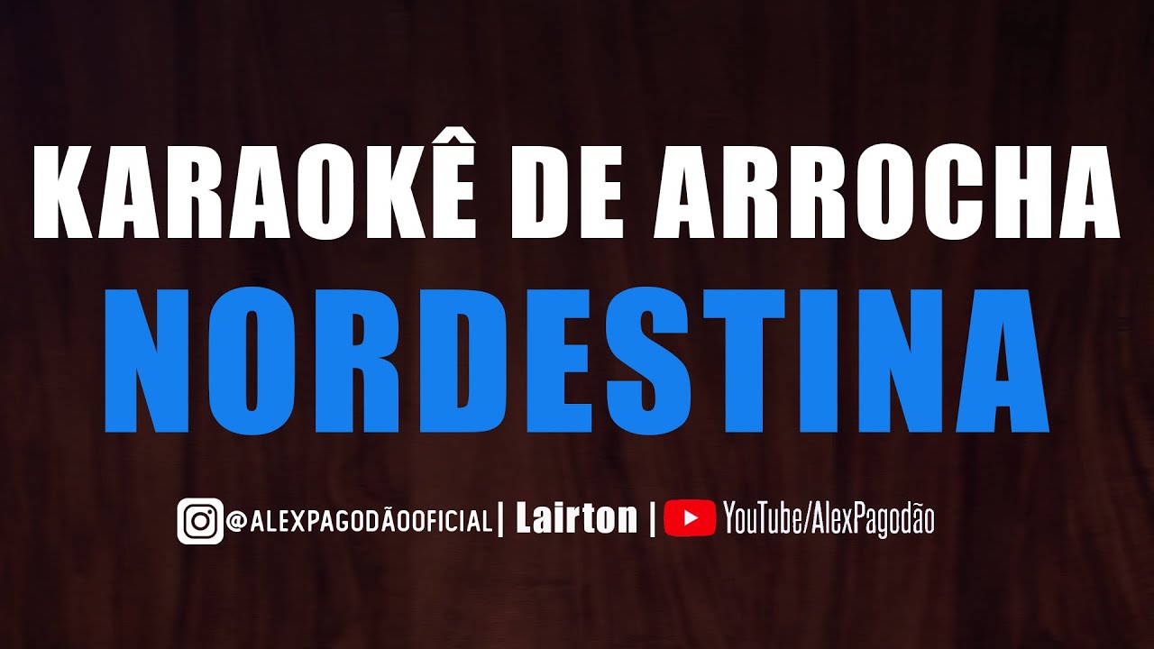 KARAOKÊ DE ARROCHA - NORDESTINA (ASAS LIVRES)