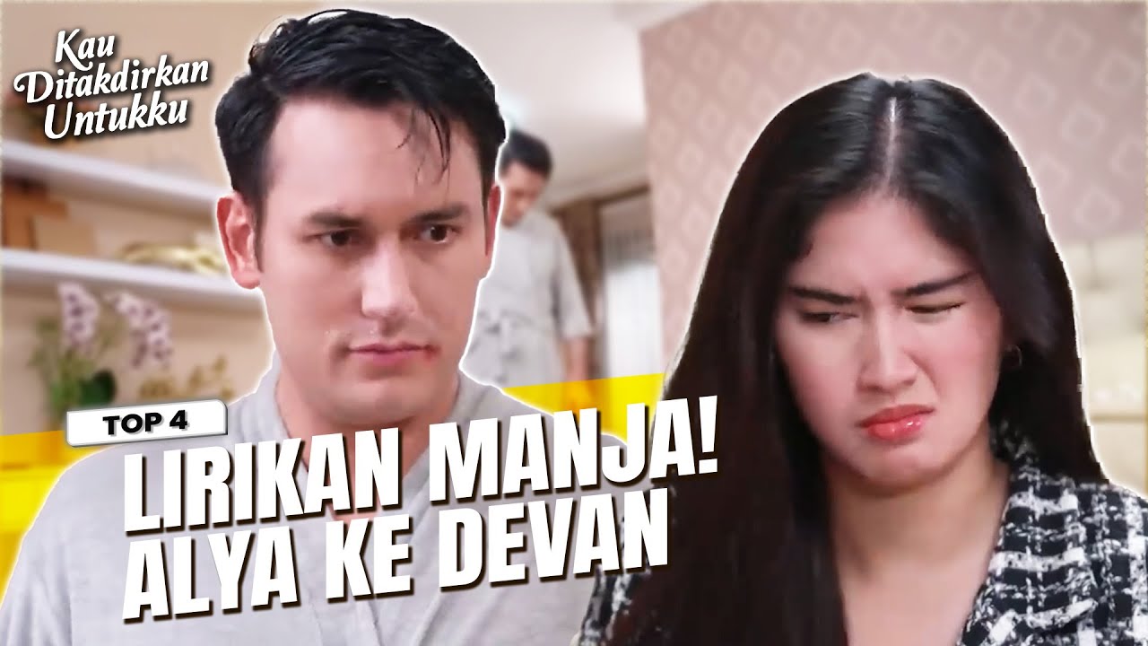 INTIPAN PENUH CINTA! Alya & Devan Malu-malu tapi mau |TOP 4 | KAU DITAKDIRKAN UNTUKKU