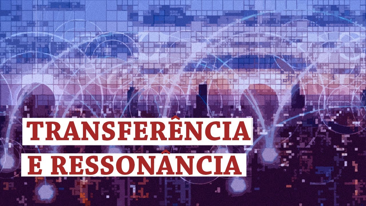 Transferência e ressonância