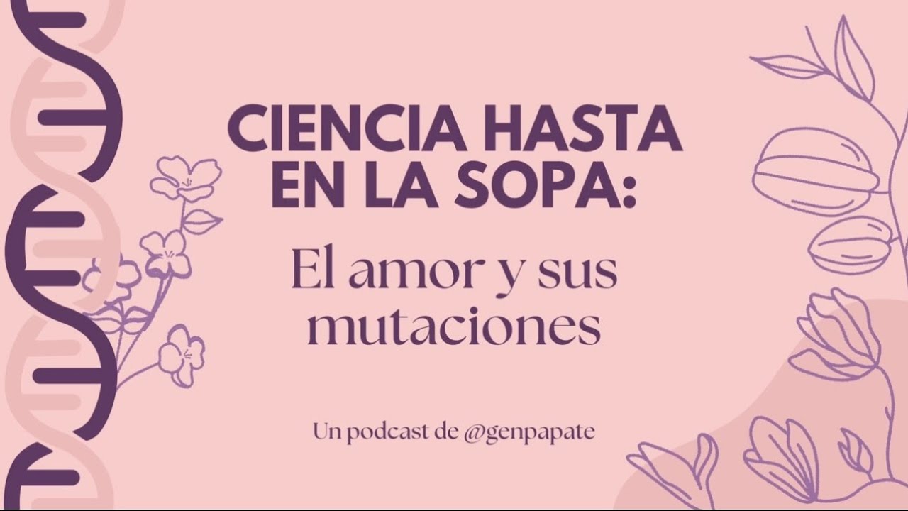 Ciencia hasta en la sopa: El amor y sus mutaciones