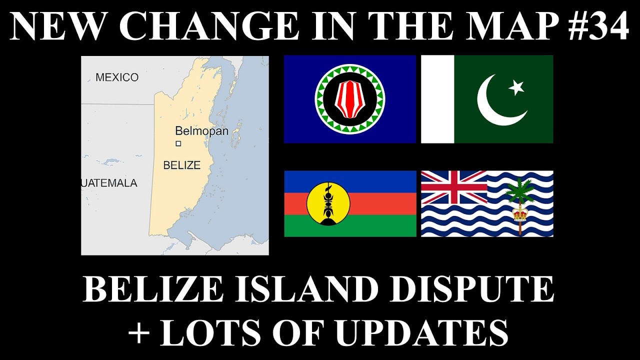 New Change in the Map - 34: Belize Island Dispute + Lots of Updates