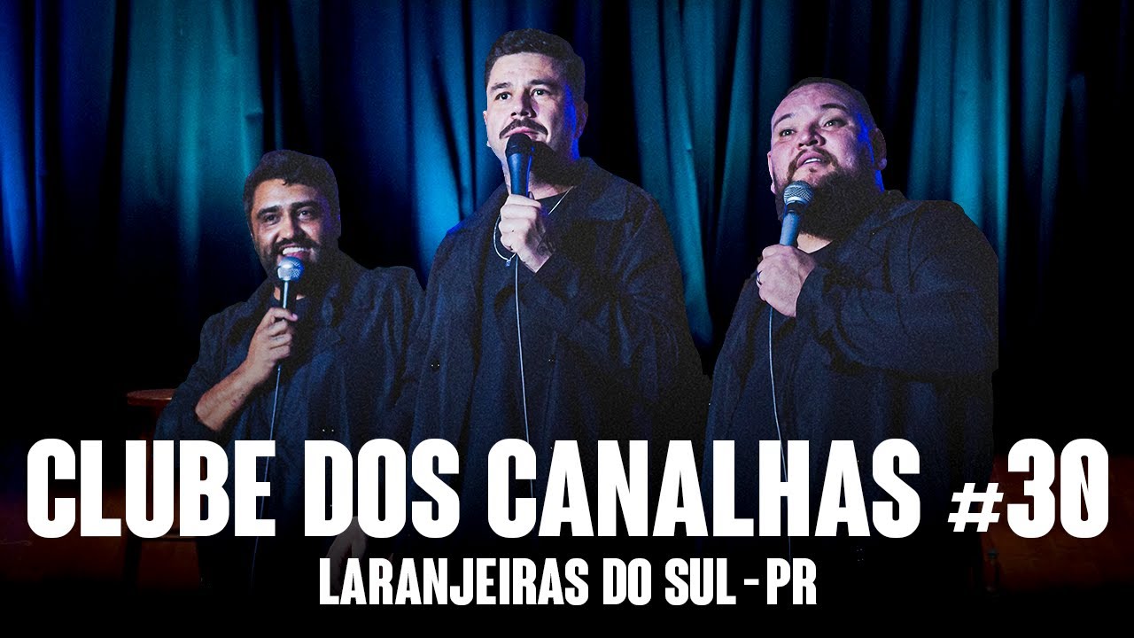 CLUBE DOS CANALHAS #30 | LARANJEIRAS DO SUL - PR