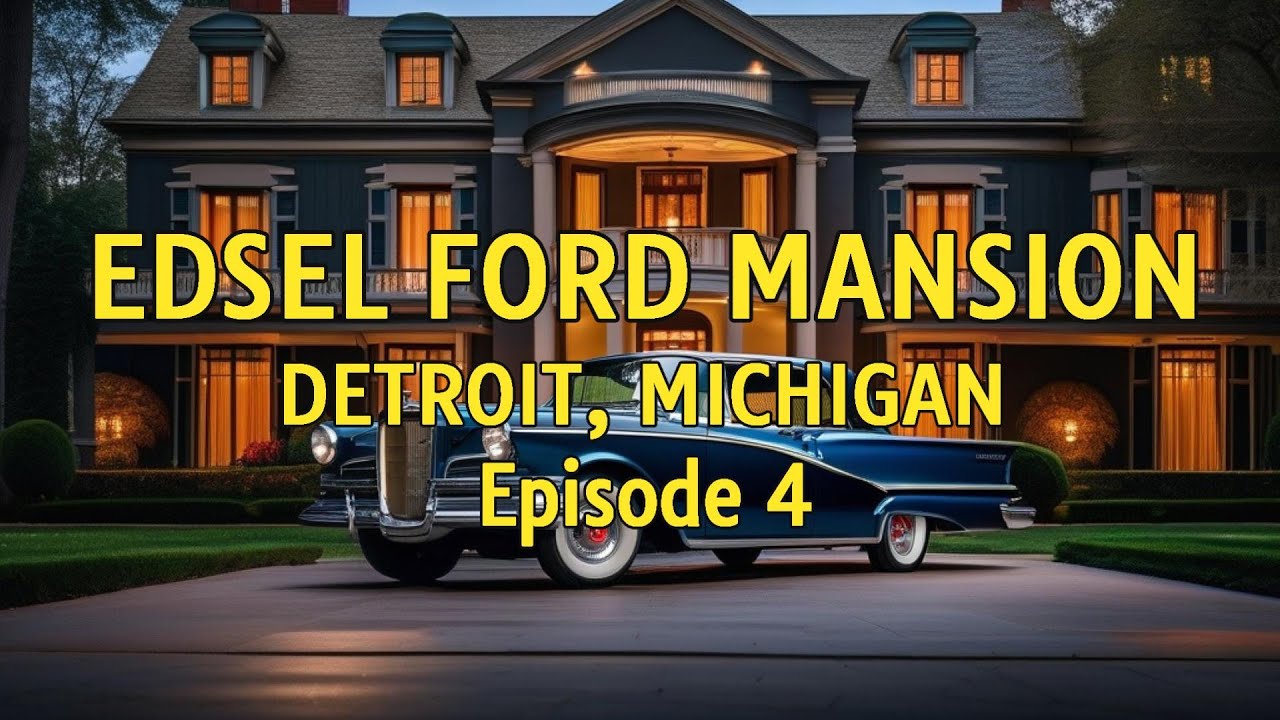 Detroit Michigan Episode 4: Home of the Rich and Famous - Edsel Ford in Grosse Pointe Michigan