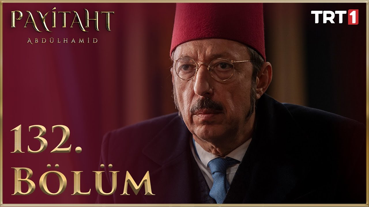 Payitaht Abd&uuml;lhamid 132. B&ouml;l&uuml;m