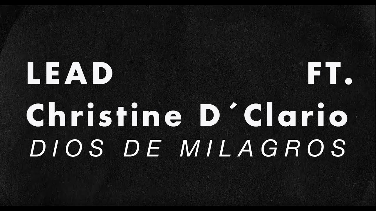 LEAD - Dios de Milagros Ft  Christine D'Clario  (Lyric Video)