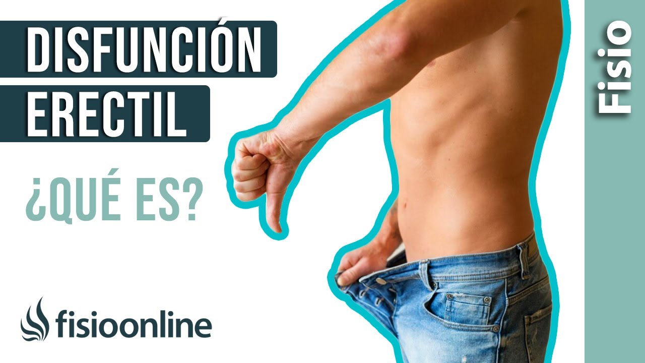 Qué es la DISFUNCIÓN erectil, CAUSAS y TRATAMIENTO