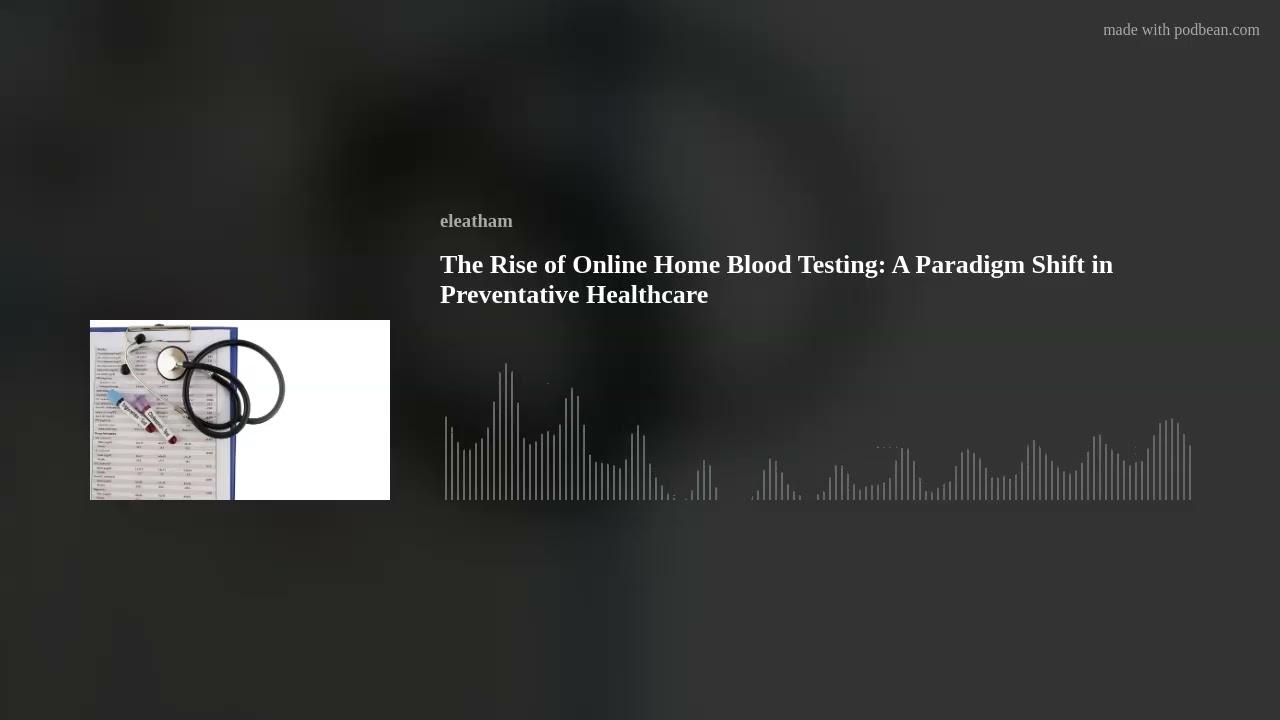 The Rise of Online Home Blood Testing: A Paradigm Shift in Preventative Healthcare