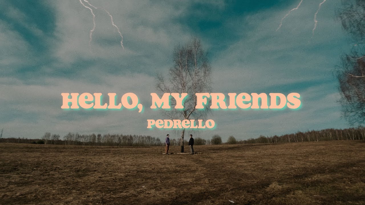 PEDRELLO - Hello, My Friends! (Official Video, 2023)